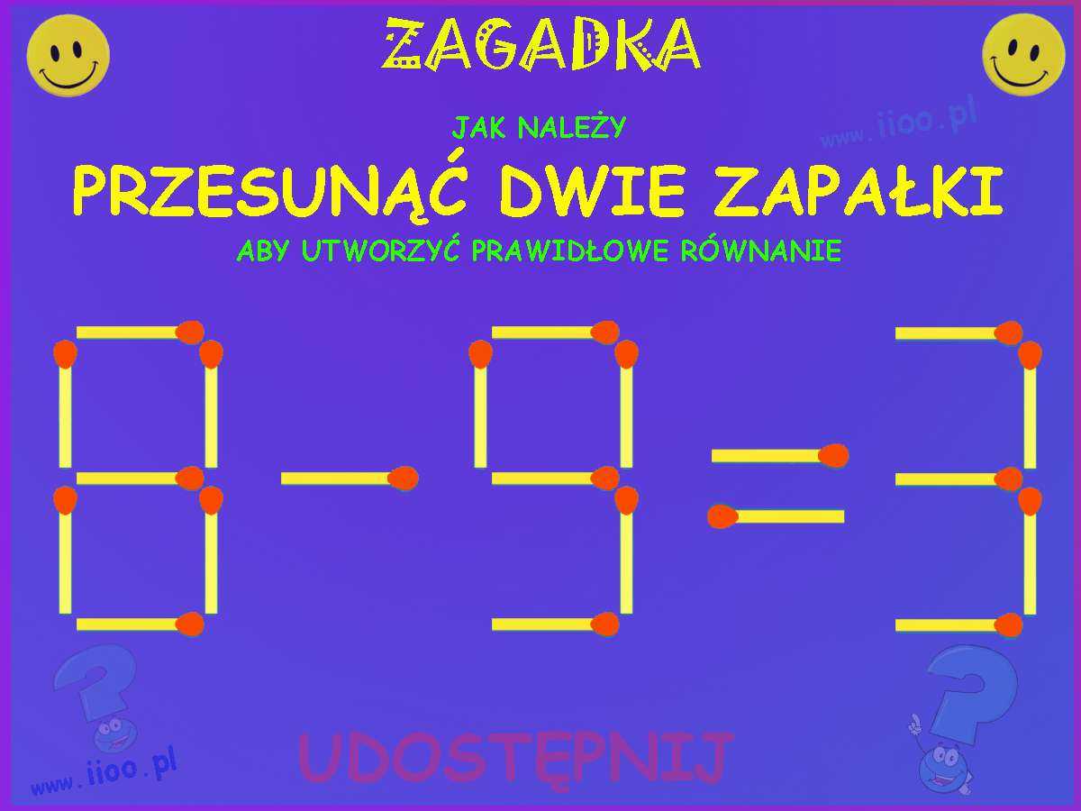 Zagadka, Jak należy przesunąć dwie zapałki, aby utworzyć prawidłowe równanie.